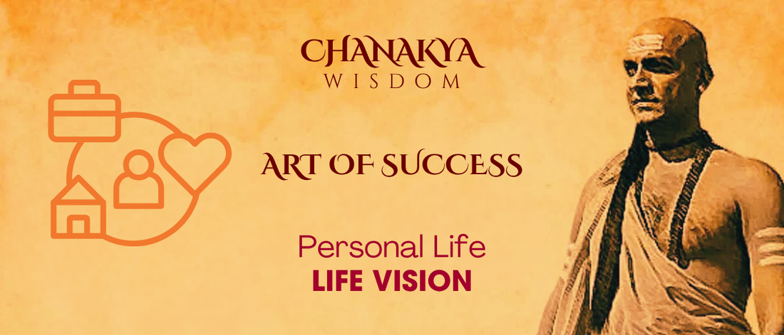 Life Vision: Chanakya’s Compass for Personal Success