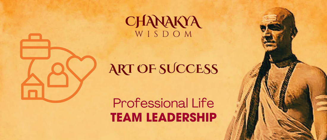 Team Leadership: Chanakya’s Vision for Professional Excellence