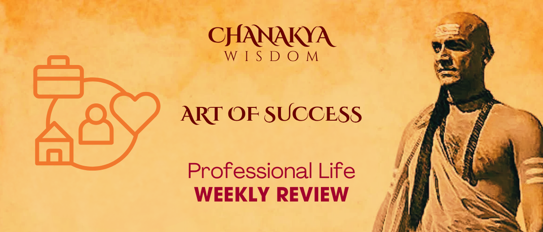 Weekly Review: Chanakya’s Path to Professional Success